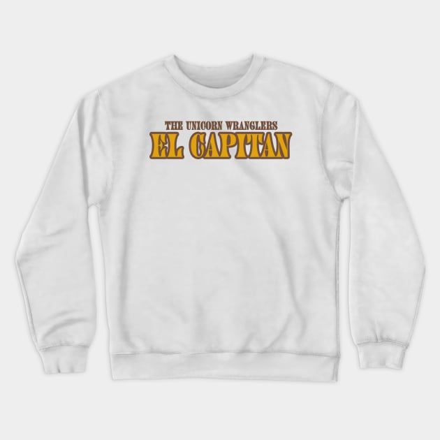 EL CAPITAN Word Art Tee Crewneck Sweatshirt by The Unicorn Wranglers